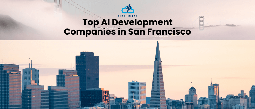 Top AI Development Companies in San Francisco